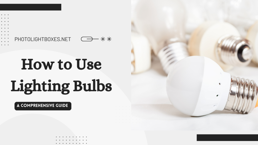 How to Use Lighting Bulbs