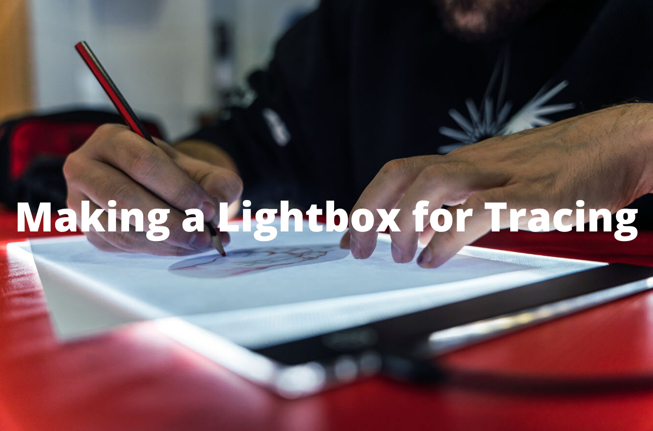 Making a Lightbox for Tracing