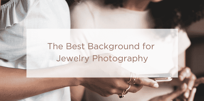 Backgrounds for Jewelry Photography 