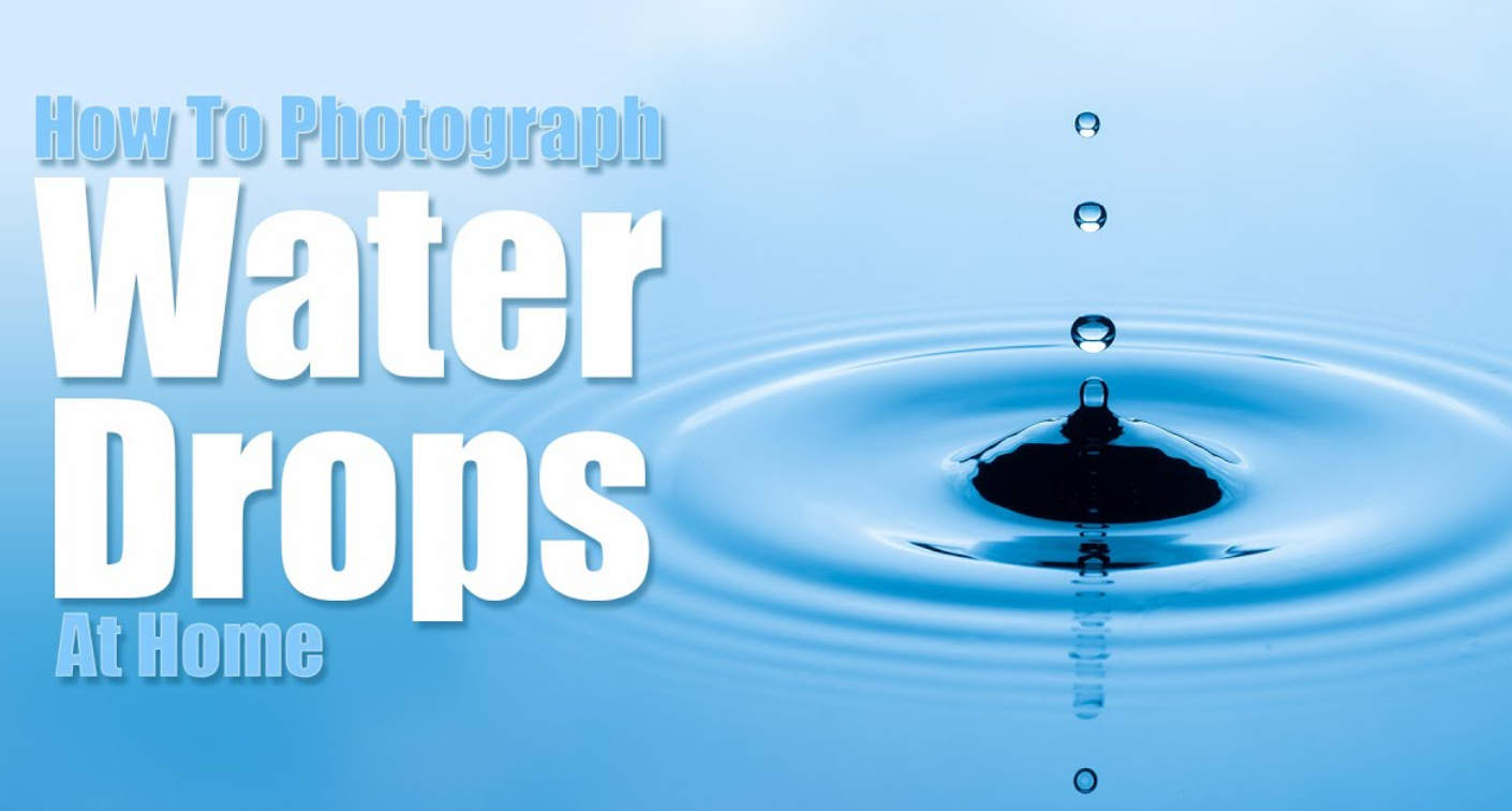 How To Photograph Water Drops 