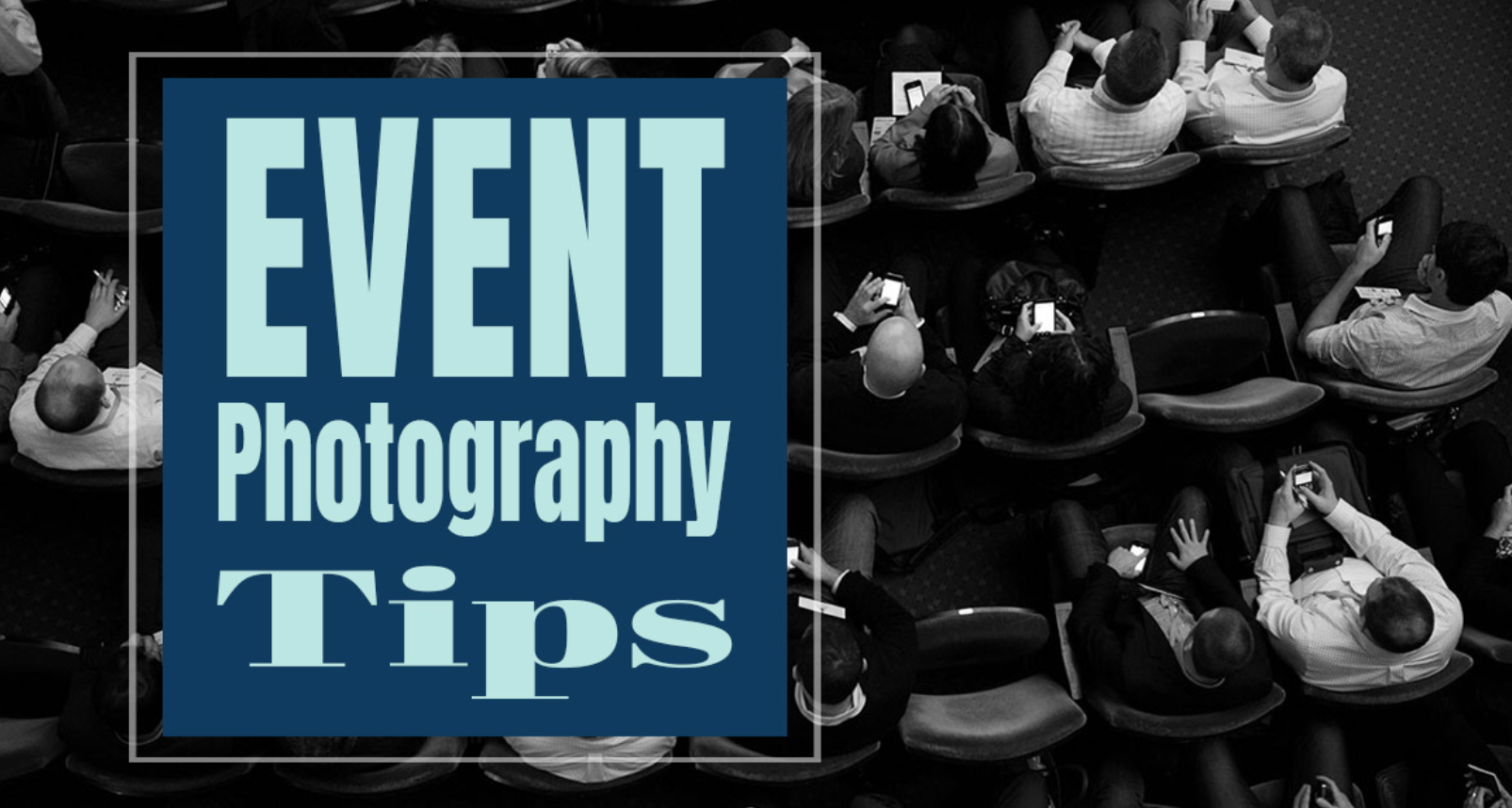 Tips for Event Photography 