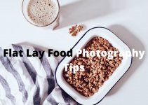 Flat Lay Food Photography Tips
