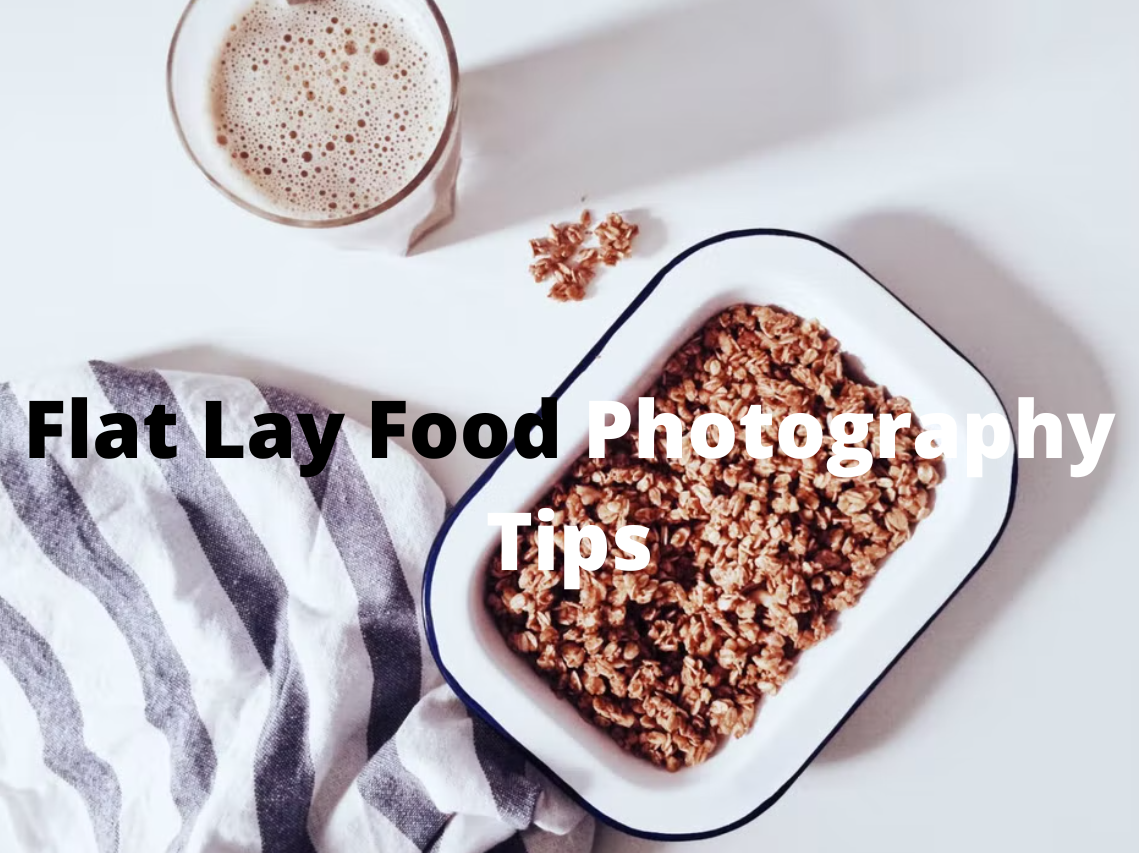 Flat Lay Food Photography Tips 