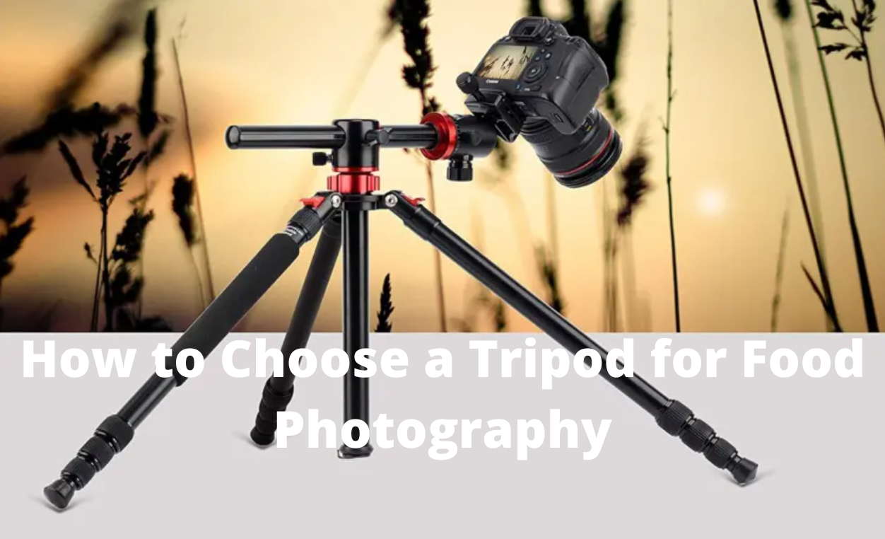 How to Choose a Tripod for Food Photography