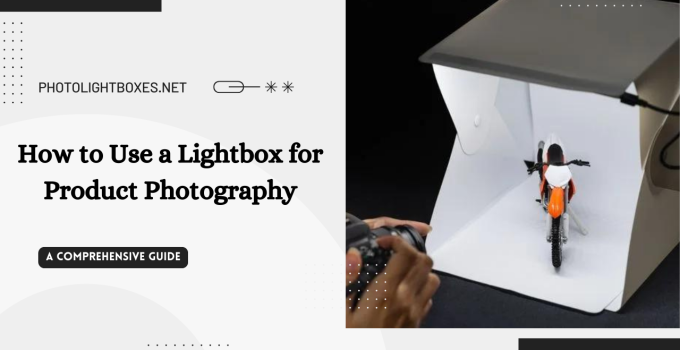 How to Use a Lightbox for Product Photography